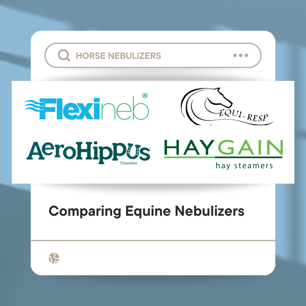 Comparing Equine Nebulizers: Flexineb, Aerohippus, Equi-Resp, and HayGain