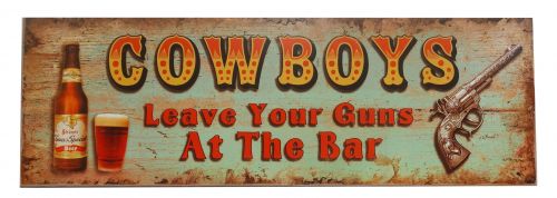 RT4982: 7" X 23" " Cowboy's leave your guns at the bar" Wall sign Primary Showman Saddles and Tack   